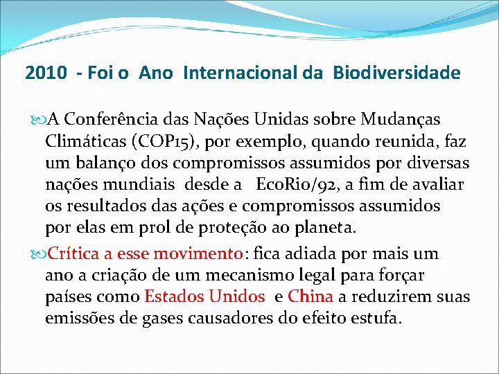 2010 - Foi o Ano Internacional da Biodiversidade A Conferência das Nações Unidas sobre