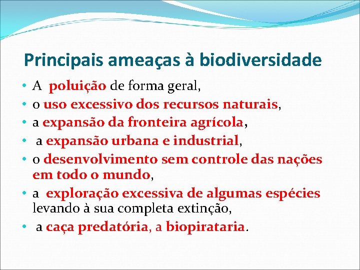  Principais ameaças à biodiversidade A poluição de forma geral, o uso excessivo dos