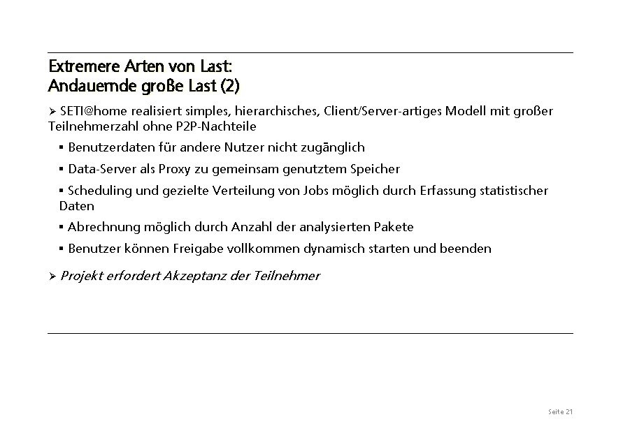 Extremere Arten von Last: Andauernde große Last (2) SETI@home realisiert simples, hierarchisches, Client/Server-artiges Modell