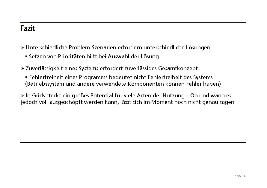 Fazit Ø Unterschiedliche Problem-Szenarien erfordern unterschiedliche Lösungen § Setzen von Prioritäten hilft bei Auswahl