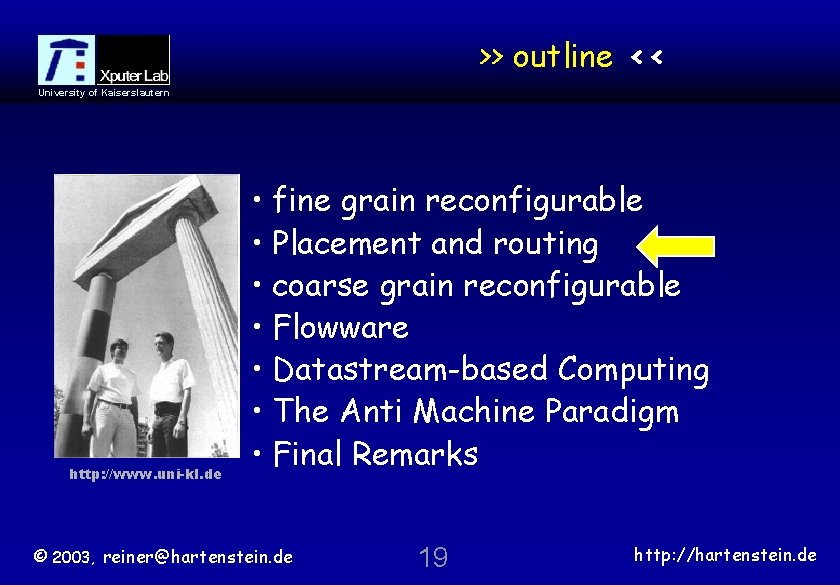 >> outline << University of Kaiserslautern http: //www. uni-kl. de • fine grain reconfigurable