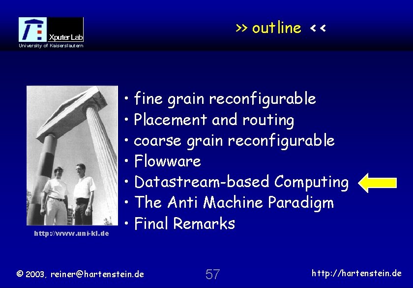 >> outline << University of Kaiserslautern http: //www. uni-kl. de • fine grain reconfigurable