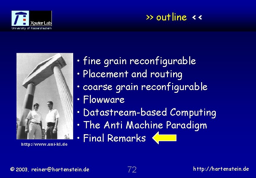 >> outline << University of Kaiserslautern http: //www. uni-kl. de • fine grain reconfigurable