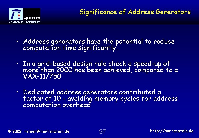Significance of Address Generators University of Kaiserslautern • Address generators have the potential to