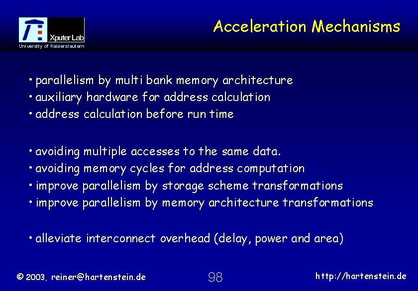 Acceleration Mechanisms University of Kaiserslautern • parallelism by multi bank memory architecture • auxiliary