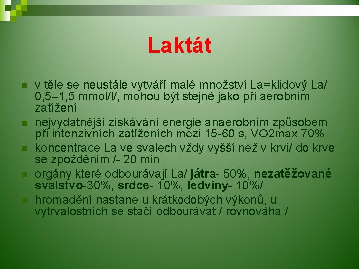 Laktát n n n v těle se neustále vytváří malé množství La=klidový La/ 0,