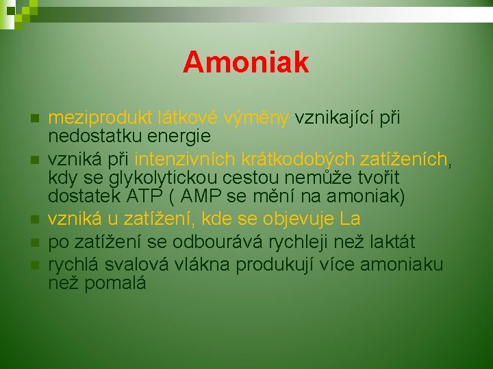Amoniak n n n meziprodukt látkové výměny vznikající při nedostatku energie vzniká při intenzivních