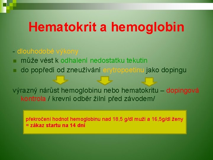 Hematokrit a hemoglobin - dlouhodobé výkony n může vést k odhalení nedostatku tekutin n