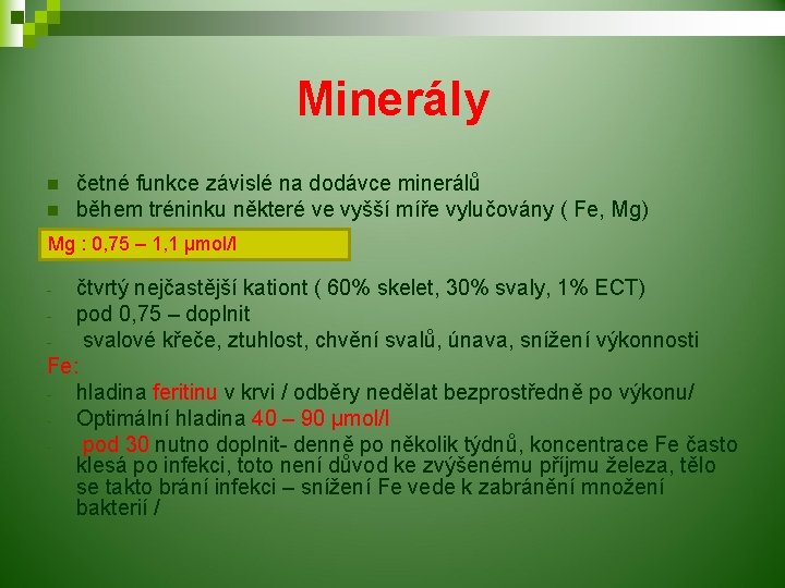 Minerály n n četné funkce závislé na dodávce minerálů během tréninku některé ve vyšší