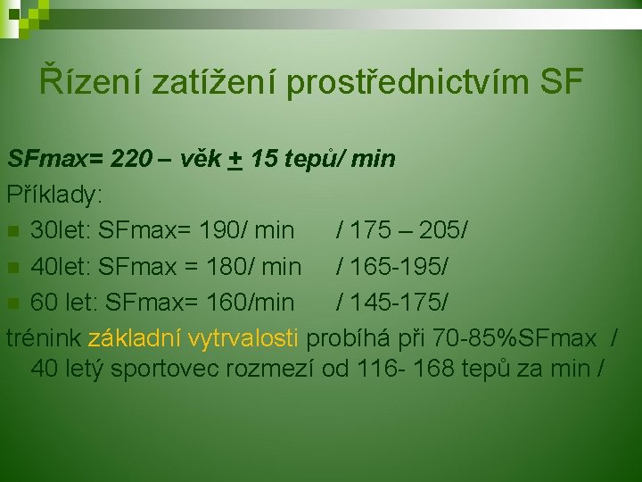 Řízení zatížení prostřednictvím SF SFmax= 220 – věk + 15 tepů/ min Příklady: n