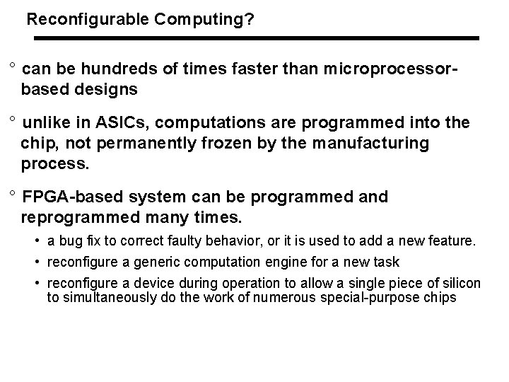Reconfigurable Computing? ° can be hundreds of times faster than microprocessorbased designs ° unlike