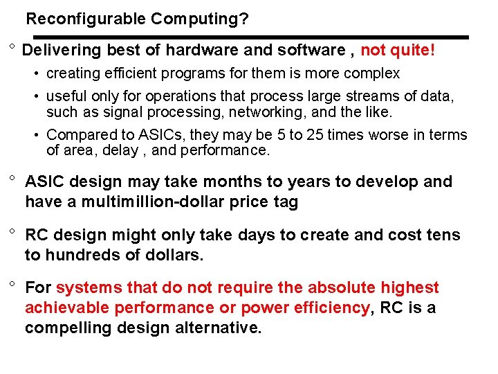 Reconfigurable Computing? ° Delivering best of hardware and software , not quite! • creating