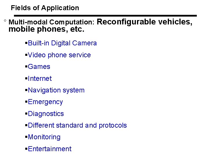 Fields of Application ° Multi-modal Computation: Reconfigurable vehicles, mobile phones, etc. Built-in Digital Camera