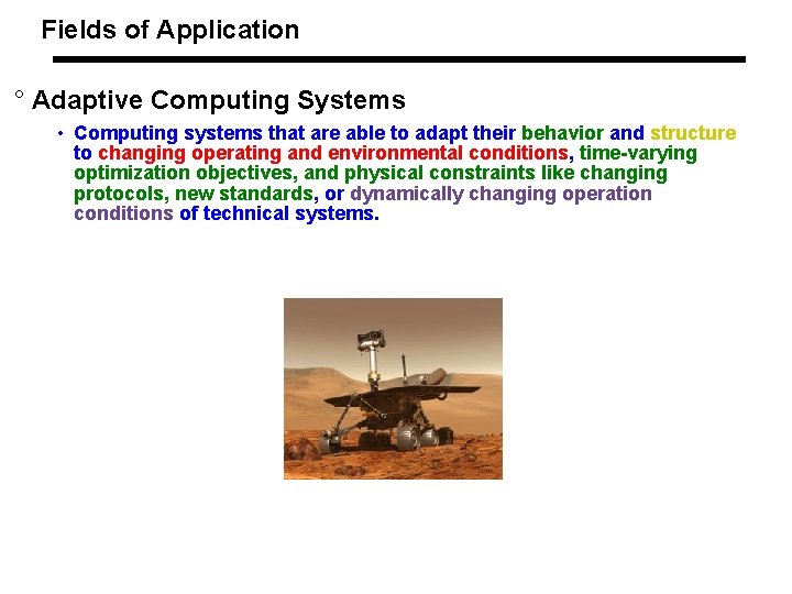 Fields of Application ° Adaptive Computing Systems • Computing systems that are able to