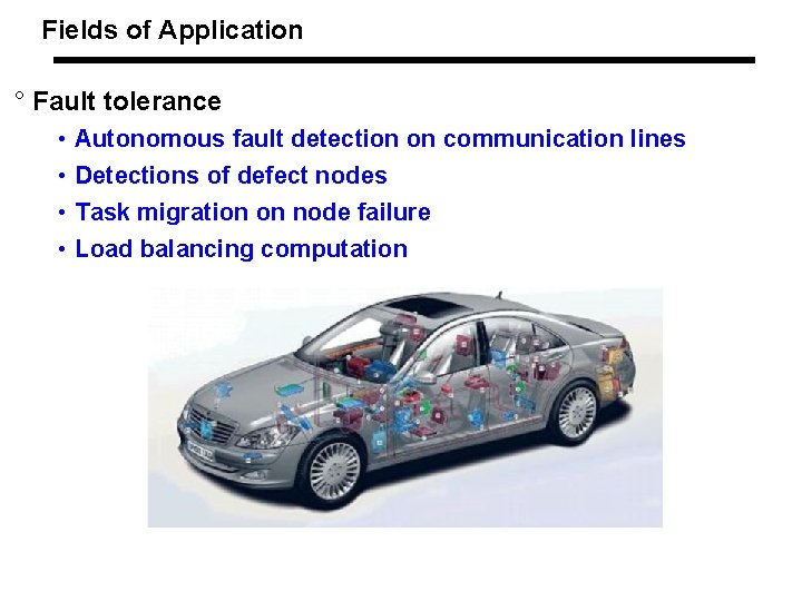 Fields of Application ° Fault tolerance • • Autonomous fault detection on communication lines