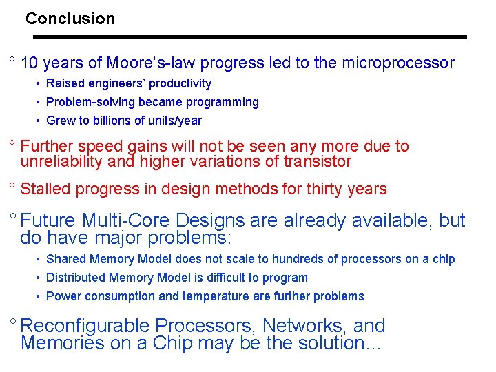 Conclusion ° 10 years of Moore’s-law progress led to the microprocessor • Raised engineers’