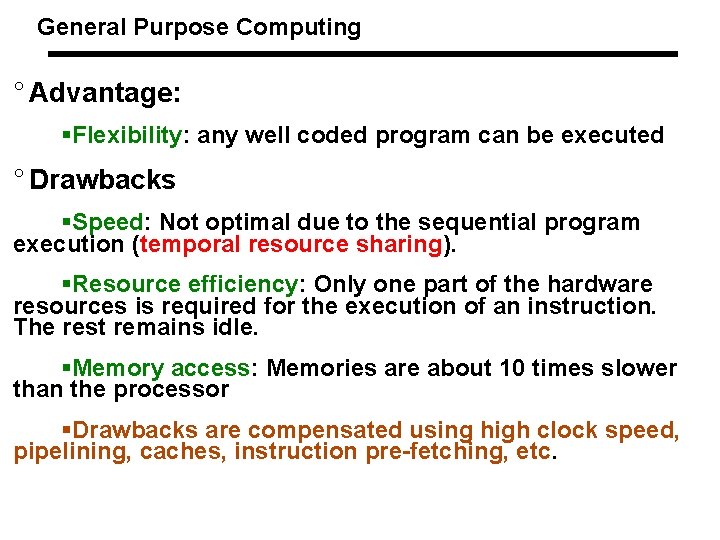 General Purpose Computing ° Advantage: Flexibility: any well coded program can be executed °