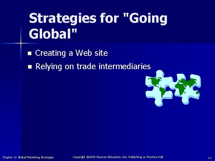 Strategies for "Going Global" n Creating a Web site n Relying on trade intermediaries