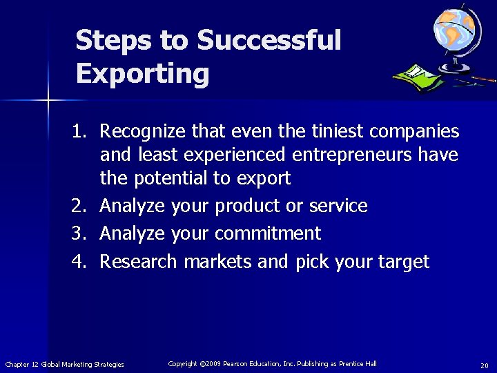 Steps to Successful Exporting 1. Recognize that even the tiniest companies and least experienced