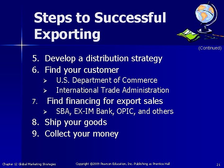 Steps to Successful Exporting (Continued) 5. Develop a distribution strategy 6. Find your customer