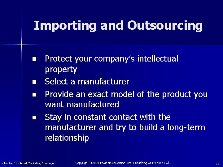 Importing and Outsourcing n n Protect your company’s intellectual property Select a manufacturer Provide