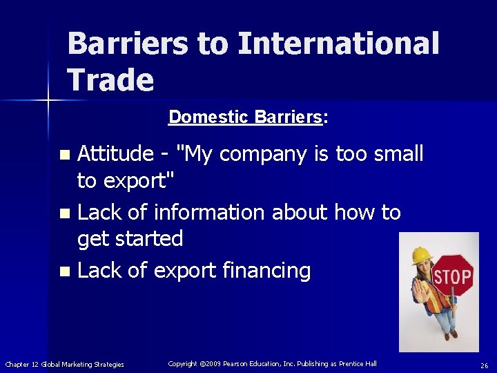 Barriers to International Trade Domestic Barriers: Attitude - "My company is too small to