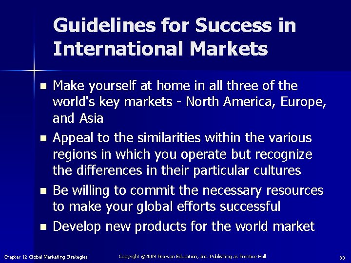 Guidelines for Success in International Markets n n Make yourself at home in all