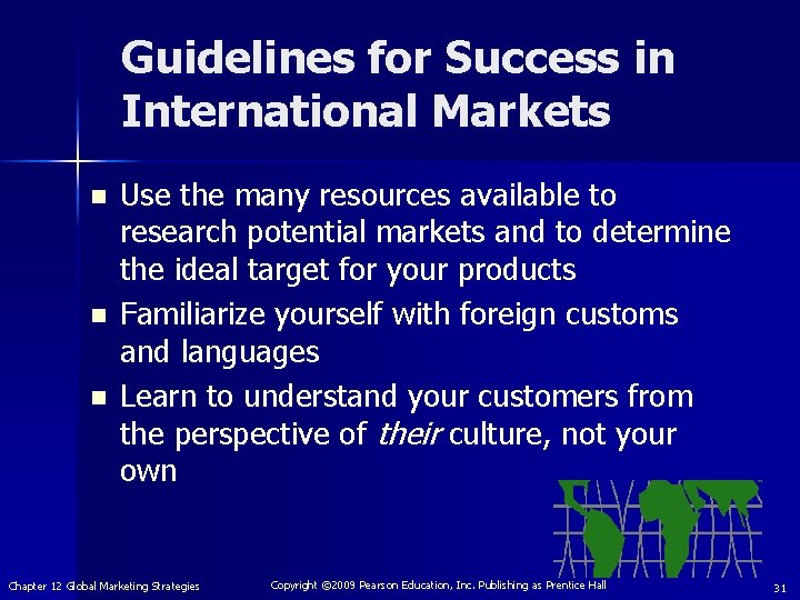 Guidelines for Success in International Markets n n n Use the many resources available