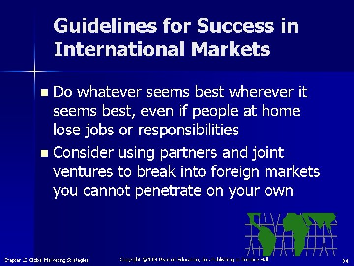 Guidelines for Success in International Markets Do whatever seems best wherever it seems best,