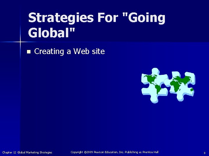 Strategies For "Going Global" n Creating a Web site Chapter 12 Global Marketing Strategies