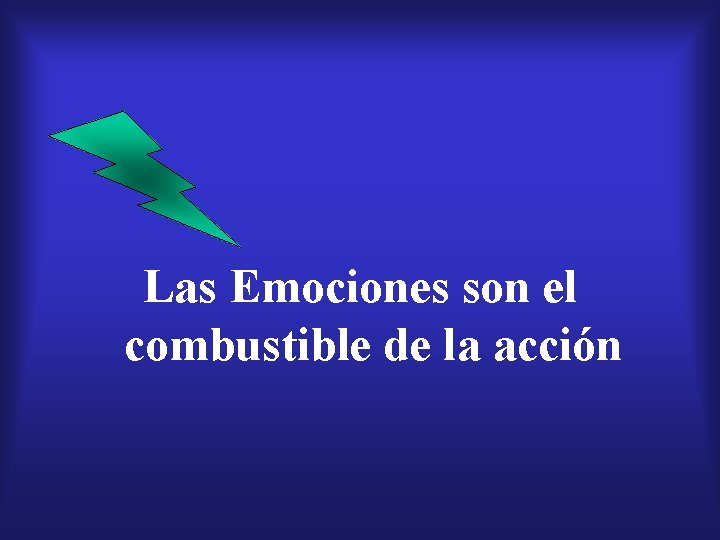 Las Emociones son el combustible de la acción 