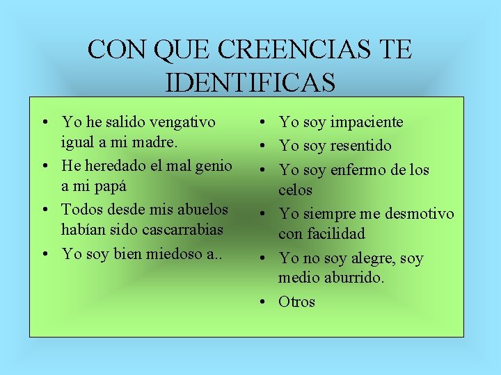 CON QUE CREENCIAS TE IDENTIFICAS • Yo he salido vengativo igual a mi madre.