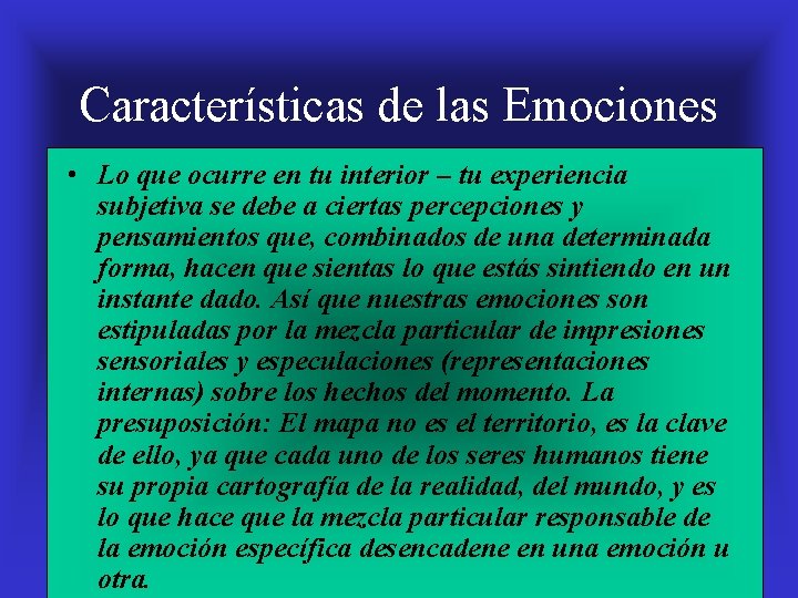 Características de las Emociones • Lo que ocurre en tu interior – tu experiencia