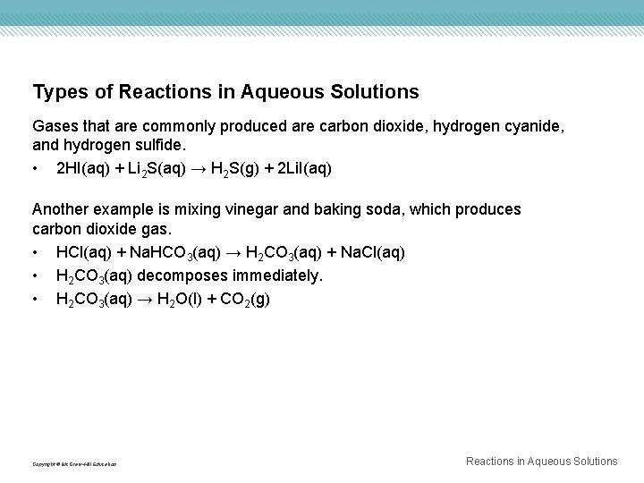 Types of Reactions in Aqueous Solutions Gases that are commonly produced are carbon dioxide,