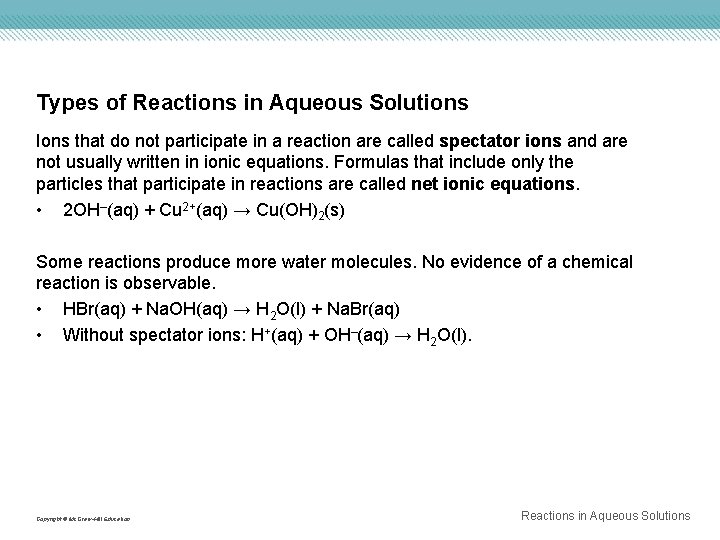 Types of Reactions in Aqueous Solutions Ions that do not participate in a reaction