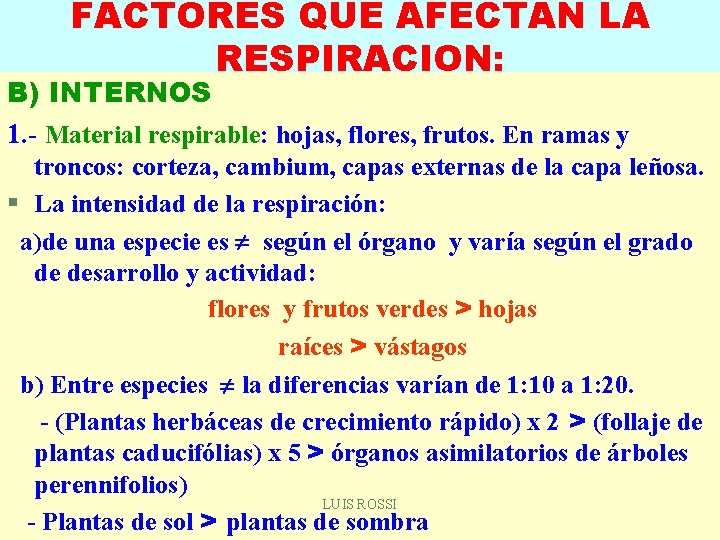 FACTORES QUE AFECTAN LA RESPIRACION: B) INTERNOS 1. - Material respirable: hojas, flores, frutos.