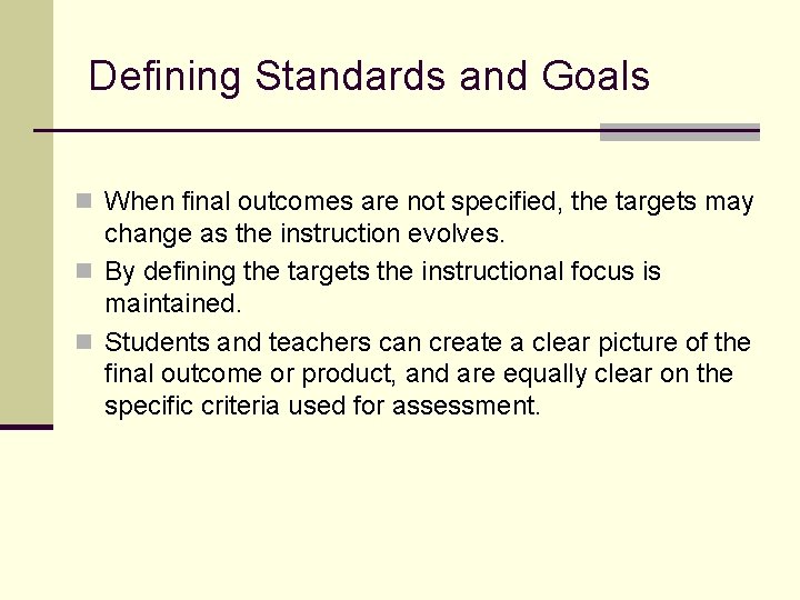 Defining Standards and Goals n When final outcomes are not specified, the targets may