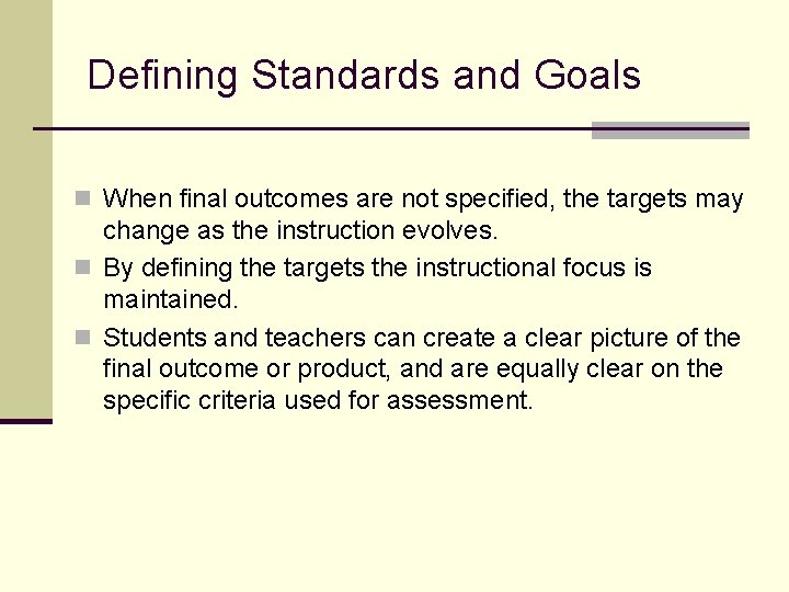 Defining Standards and Goals n When final outcomes are not specified, the targets may Defining Standards and Goals n When final outcomes are not specified, the targets may