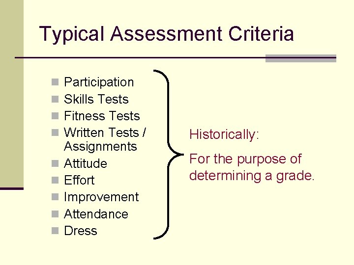 Typical Assessment Criteria n n n n n Participation Skills Tests Fitness Tests Written