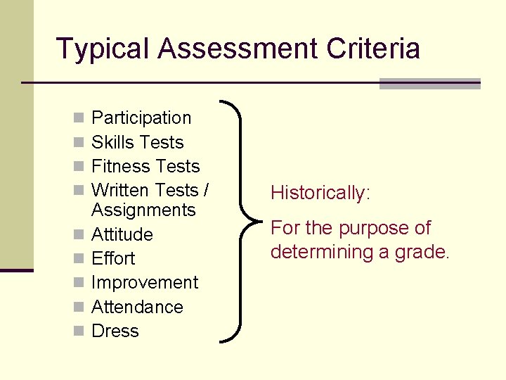 Typical Assessment Criteria n n n n n Participation Skills Tests Fitness Tests Written Typical Assessment Criteria n n n n n Participation Skills Tests Fitness Tests Written