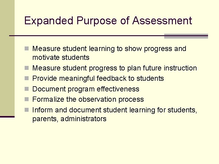 Expanded Purpose of Assessment n Measure student learning to show progress and n n