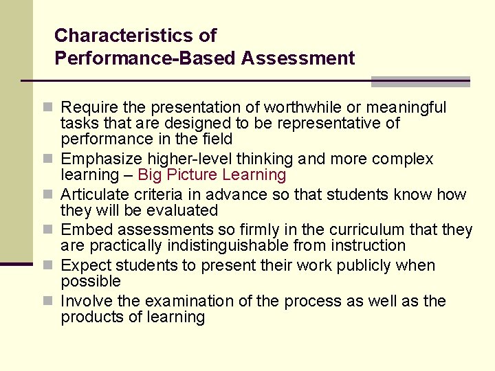 Characteristics of Performance-Based Assessment n Require the presentation of worthwhile or meaningful n n