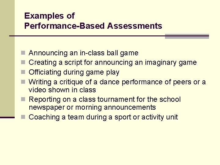 Examples of Performance-Based Assessments Announcing an in-class ball game Creating a script for announcing