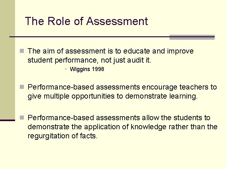 The Role of Assessment n The aim of assessment is to educate and improve