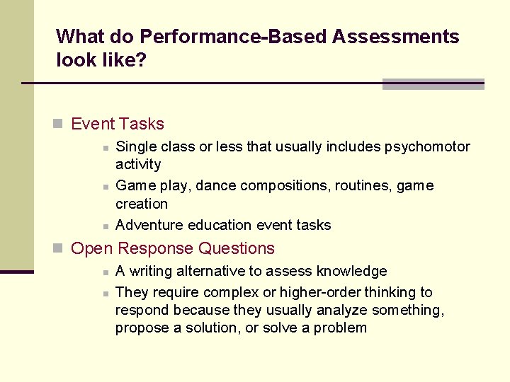 What do Performance-Based Assessments look like? n Event Tasks n Single class or less