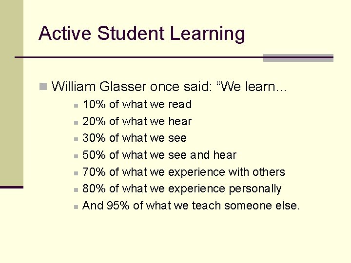 Active Student Learning n William Glasser once said: “We learn… n n n n Active Student Learning n William Glasser once said: “We learn… n n n n