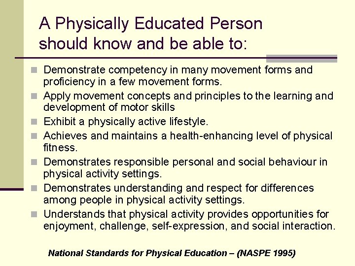 A Physically Educated Person should know and be able to: n Demonstrate competency in