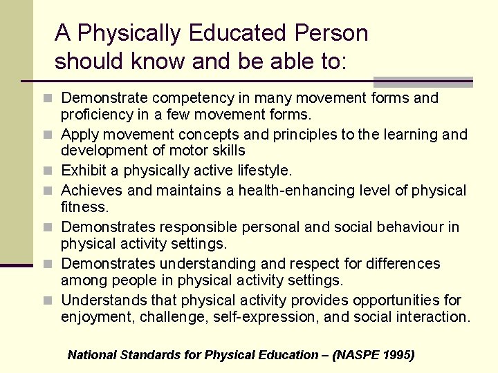 A Physically Educated Person should know and be able to: n Demonstrate competency in A Physically Educated Person should know and be able to: n Demonstrate competency in