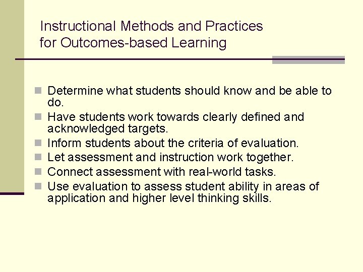 Instructional Methods and Practices for Outcomes-based Learning n Determine what students should know and