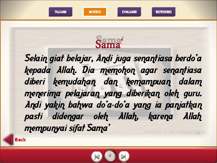 TUJUAN MATERI EVALUASI Sama’ REFERENSI Selain giat belajar, Andi juga senantiasa berdo’a kepada Allah.